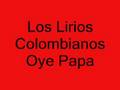 Los Lirios Colombianos(Oye Papá)