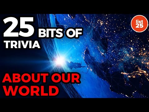 25 Strange And Interesting Bits Of Trivia About Our World
