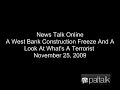 Paltalk News - A West Bank Construction Freeze And A Look At What's A Terrorist