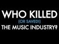 Who Killed (Or Saved!) The Music Industry? - New Trailer 2013