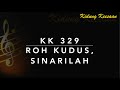 KK 329 Roh Kudus, Sinarilah