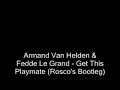 Armand Van Helden&Fedde Le Grand-Get This Playmate(Rosco)