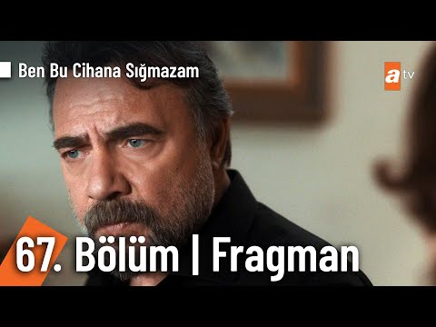 Ben Bu Cihana Sığmazam 67. Bölüm Fragmanı                                                                                                                                                                                                                 