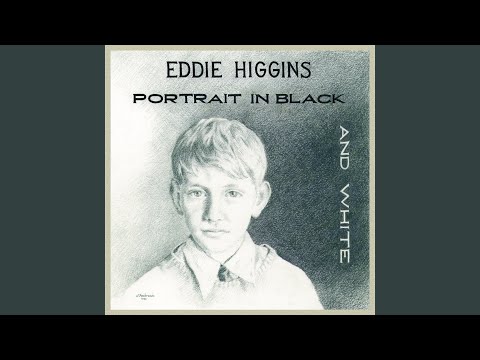 Eddie Higgins – A Portrait In Black And White (Full Album)