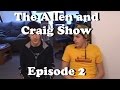 The Allen and Craig Show: Episode 2