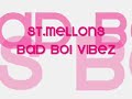 ST.MELLONS BAD BOI VIBEZ