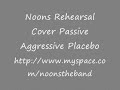 Noons Rehearsal Cover Passive Aggressive Placebo