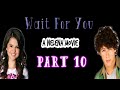 Wait For You // A Nelena Movie [PART 10]