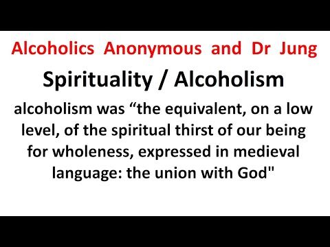 Alcoholics Anonymous – Dr Jung – Spirituality as a cure for alcoholism