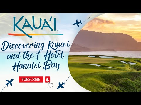 Discovering Kaua‘i and the 1 Hotel Hanalei Bay 