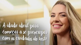 A idade ideal para começar a se preocupar com os cuidados do rosto