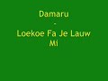 Damaru - Loekoe Fa Je Lauw Mi Damaru - Loekoe Fa Je Lauw Mi