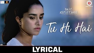 Tu Hi Hai - Lyrical  Half Girlfriend  Arjun Kapoor