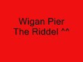 Wigan Pier - The Riddel
