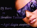 Ibrahim Tatlises (Dj Baris vs Ibo ) Agri dagin eteginde