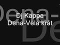 dj kappa-dena-vela kr�t