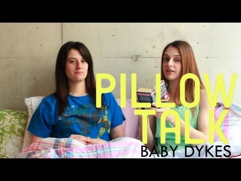 Dykes - Pillow Talk - vlog about baby dykes! Make sure to subscribe! Videos released weekly Wednesgays! See more: Twitter: https://twitter.com/GayWomenChannel Facebo...