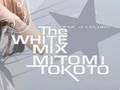 [ PV ] MITOMI TOKOTO HOUSE of COLORS - The WHITE MIX -