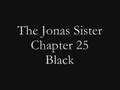 The Jonas Sister- Chapter 25: Black