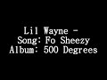 Lil Wayne - Song: Fo Sheezy - Album: 500 Degrees