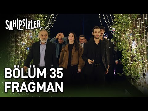 Sahipsizler 35. Bölüm Fragmanı                                                                                                                                                                                                                            