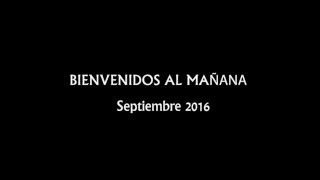 Trailer Bienvenidos Al Mañana, Septiembre 2016