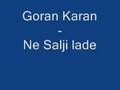 Goran Karan - Ne salji lade