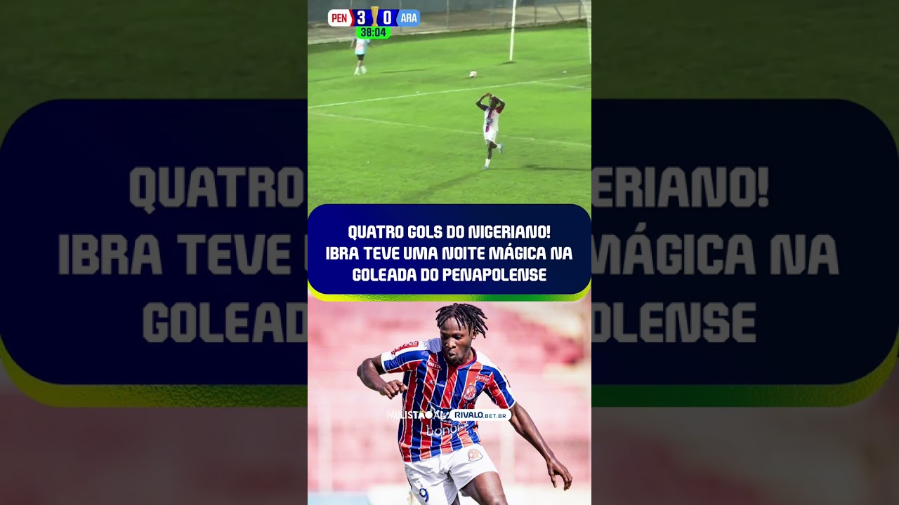 IBRAHIM MELHOR QUE OSIMHEN? 🇳🇬👀O 9 do Penapolense fez quatro gols em um só jogo. #PaulistãoA4Rivalo