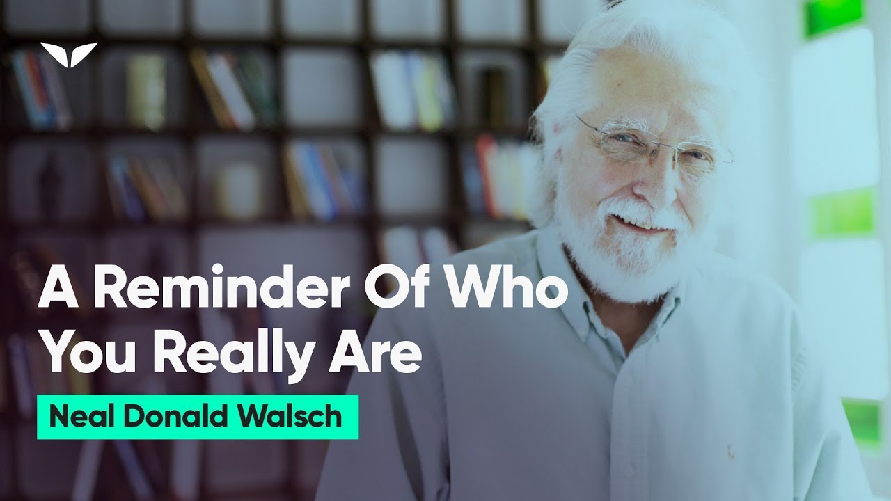 Who You Really Are | Neale Donald Walsch