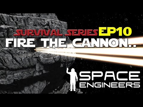 Space Engineers: FIRE THE CANNON... Lets Play Ep. 10
