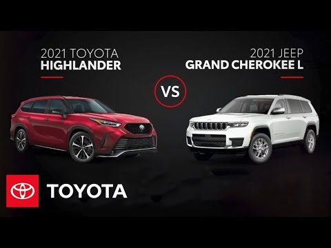 2021 toyota highlander vs 2021 jeep grand cherokee l  all you need to know  toyota