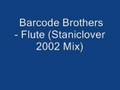 Barcode Brothers - Flute (Staniclover 2002 Mix)