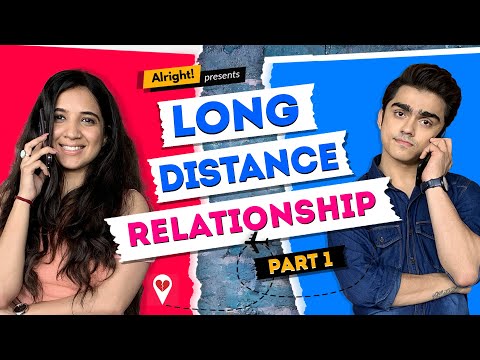 Alright! Long-Distance Relationship Part 1 ft. Rohan Shah & Mehak Mehra