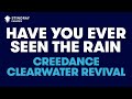 .Have U Ever Seen The Rain.