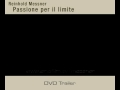 per info sul dvd: www.siriofilm.tv/messner

trailer del documentario in dvd del re degli 8000. alle prime scalate sulle alpi e alle conquiste delle vette pi� alte al mondo, si aggiungono gli ultimi dieci anni di avventura e il progetto del 