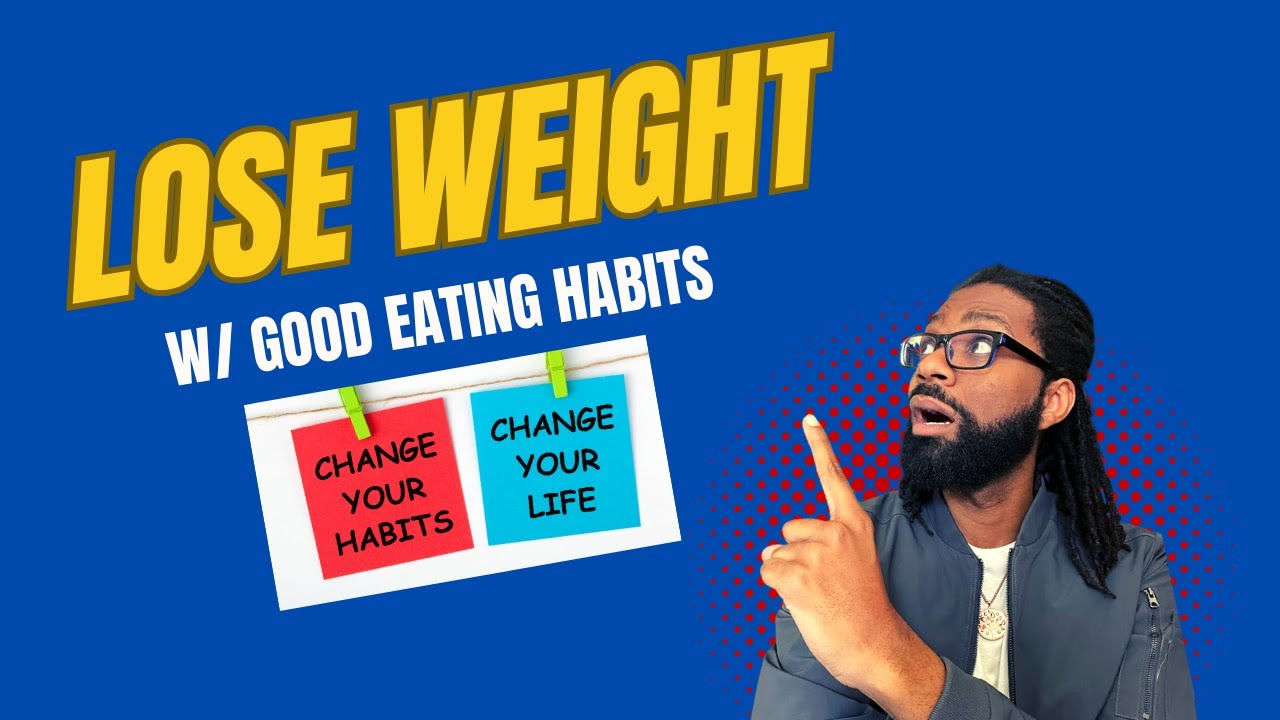 Lose Weight With Better Eating Habits