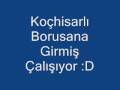 Koçhisarlı - Borusana Girmiş Çalışıyor