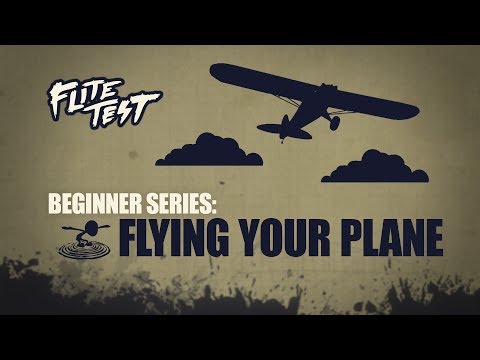 Flite Test - Flite Test : RC Planes for Beginners: Flying Your Plane - Beginner Series - Ep. 5
