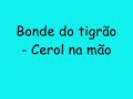 Bonde do Tigrão - Cerol na Mão
