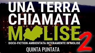 5ª Puntata - Una terra chiamata Molise 2