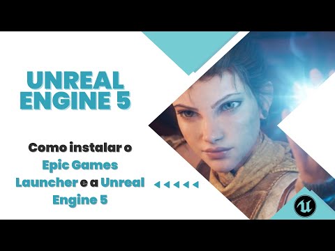 Unreal 5 - Como instalar o Epic Games Launcher e a Unreal Engine 5