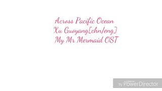 Ost lyrics My Mr Mermaid - Across Pacific Ocean by