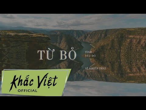 Từ Bỏ - Khắc Việt