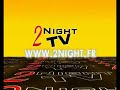 2Night TV - Emission de clubbing N°1 en France