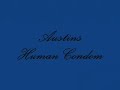 Austins human condom remix!