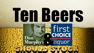 Ten Beers Dan Murphy's & First Choice Liquor Should Stock