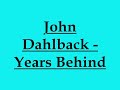 John Dahlback - Years Behind (Original Mix) John Dahlback - Years Behind (Original Mix)