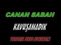 Canan Sabah - Kavuşamadık DaMaR ARABESK