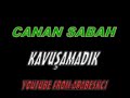 Canan Sabah - Kavuşamadık DaMaR ARABESK