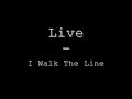 Live – I Walk the Line